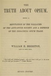 The Truth about OpiumBeing a Refutation of the Fallacies of the Anti-OpiumSociety and a Defence of the Indo-China Opium Trade