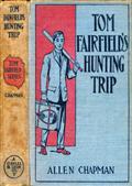Tom Fairfield's Hunting Tripor, Lost in the Wilderness