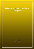 Wanted: A CookDomestic Dialogues