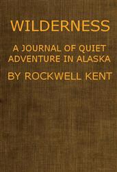 Wilderness, A Journal of Quiet Adventure in Alaska
