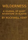 Wilderness, A Journal of Quiet Adventure in Alaska