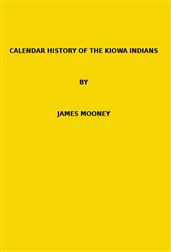 Calendar history of the Kiowa Indians. (1898 N 17 / 1895-1896 (pages 129-444))