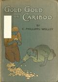 Gold, Gold, in Cariboo!A Story of Adventure in British Columbia
