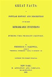 Great FactsA Popular History and Description of the Most RemarkableInventions During the Present Century