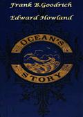 Ocean's Story; or Triumphs of Thirty CenturiesMaritime Adventures, Achievements, Explorations, Discoveriesand Inventions etc.