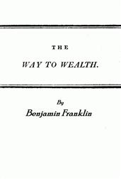 Franklin`s Way to Wealth / or, `Poor Richard Improved`