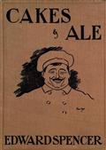 Cakes&Ale / A Dissertation on Banquets Interspersed with Various / Recipes, More or Less Original, and anecdotes, mainly / veracious