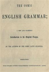 The Comic English Grammar / A New and Facetious Introduction to the English Tongue