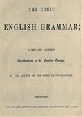 The Comic English Grammar / A New and Facetious Introduction to the English Tongue