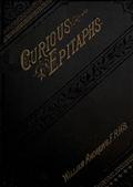 Curious Epitaphs / Collected from the Graveyards of Great Britain and Ireland.