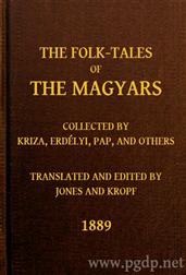 The Folk-Tales of the Magyars / Collected by Kriza, Erdelyi, Pap, and Others