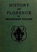 The Two First Centuries of Florentine History / The Republic and Parties at the Time of Dante. Fourth Impression.