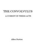The convolvulus / a comedy in three acts