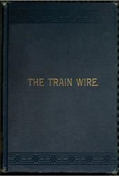 The Train Wire / A Discussion of the Science of Train Dispatching (Second Edition)