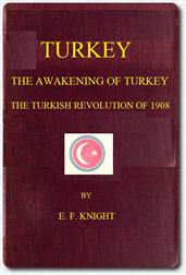 Turkey; the Awakening of Turkey; the Turkish Revolution of 1908