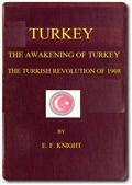 Turkey; the Awakening of Turkey; the Turkish Revolution of 1908