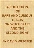 A Collection of Rare and Curious Tracts on Witchcraft and the Second Sight / With an Original Essay on Witchcraft
