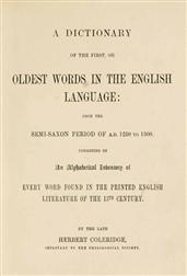 A Dictionary of the First or Oldest Words in the English Language / From the Semi-Saxon Period of A.D. 1250 to 1300