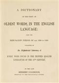 A Dictionary of the First or Oldest Words in the English Language / From the Semi-Saxon Period of A.D. 1250 to 1300
