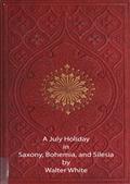 A July Holiday in Saxony, Bohemia, and Silesia