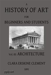 A History of Art for Beginners and Students / Painting, Sculpture, Architecture