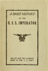 A Brief History of the U. S. S. Imperator, one of the two Largest Ships in the U. S. Navy.