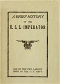 A Brief History of the U. S. S. Imperator, one of the two Largest Ships in the U. S. Navy.
