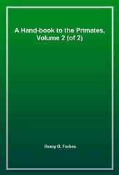A Hand-book to the Primates,  Volume 2 (of 2)