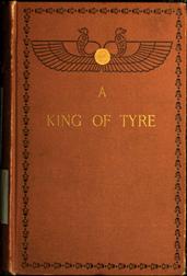 A King of Tyre / A Tale of the Times of Ezra and Nehemiah