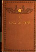 A King of Tyre / A Tale of the Times of Ezra and Nehemiah