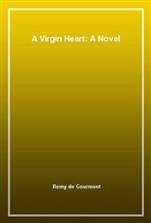A Virgin Heart: A Novel
