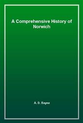 A Comprehensive History of Norwich