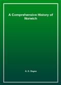 A Comprehensive History of Norwich