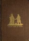 Adventures of the Ojibbeway and Ioway Indians in England, France, and Belgium; Vol. I (of 2) / being Notes of Eight Years` Travels and Residence in Europe / with his North American Indian Collection