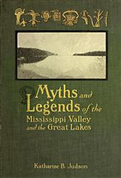 Myths and Legends of the Mississippi Valley and the Great Lakes