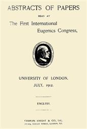 Abstracts of Papers Read at the First International Eugenics Congress / University of London, July, 1912