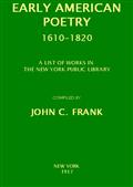 Early American Poetry 1610-1820 / A List of Works in the New York Public Library