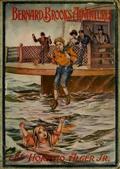 Bernard Brooks` Adventures: The Experience of a Plucky Boy