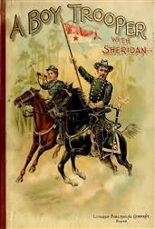A Boy Trooper With Sheridan / First Massachusetts Cavalry