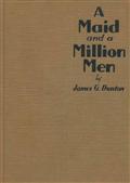 A Maid and a Million Men / the candid confessions of Leona Canwick, censored indiscreetly by James G. Dunton