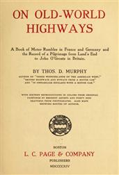 On Old-World Highways / A Book of Motor Rambles in France and Germany and the / Record of a Pilgrimage from Land`s End to John O`Groats / in Britain