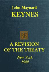A Revision of the Treaty / Being a Sequel of The Economic Consequence of the Peace