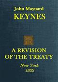 A Revision of the Treaty / Being a Sequel of The Economic Consequence of the Peace