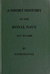 A Short History of the Royal Navy 1217 to 1688
