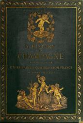 A History of Champagne / With Notes on the Other Sparkling Wines of France