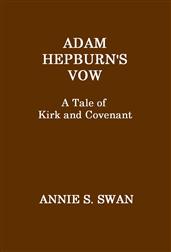 Adam Hepburn`s Vow: A Tale of Kirk and Covenant