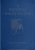 A Rational Wages System / Some Notes on the Method of Paying the Worker a Reward for Efficiency in Addition to Wages