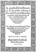 A Profitable Instruction of the Perfite Ordering of Bees / With the Maruellous Nature, Propertie, and Gouernemente / of Them: and the Necessarie Vses Both of Their Honie and / Waxe, Seruing Diuersly, as Well in Inward as Outward Causes: / Gathered Out of