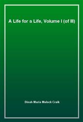 A Life for a Life, Volume I (of III)