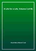 A Life for a Life, Volume I (of III)